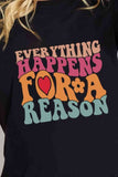 Simply Love Full Size EVERYTHING HAPPENS FOR A REASON Graphic Cotton T-Shirt