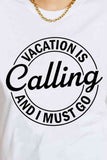 Simply Love VACATION IS CALLING AND I MUST GO Graphic Cotton T-Shirt