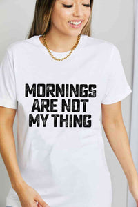 Simply Love Simply Love Full Size MORNINGS ARE NOT MY THING Graphic Cotton T-Shirt